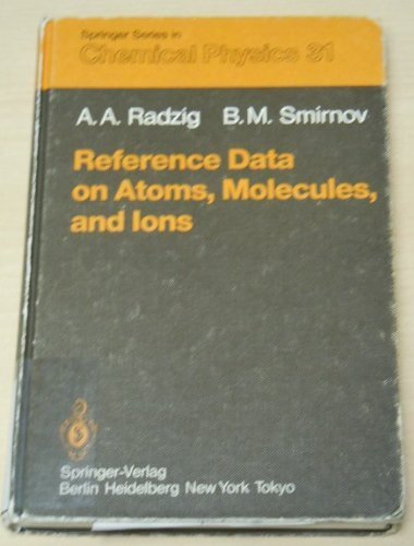 Reference Data on Atoms, Molecules and Ions (Springer Series in Chemical Physics) (9780387124155) by Radzig, A. A.