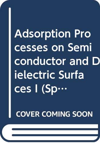 Beispielbild fr Adsorption Processes on Semiconductor and Dielectric Surfaces I. zum Verkauf von Chequamegon Books