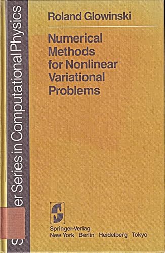 Numerical Methods for Nonlinear Variational Problems (SPRINGER SERIES IN COMPUTATIONAL PHYSICS) (9780387124346) by Glowinski, Roland