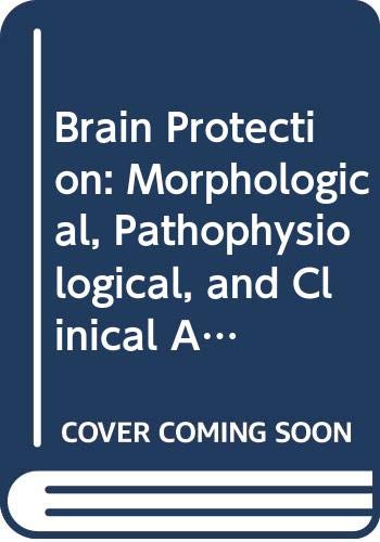 Stock image for Brain Protection: Morphological, Pathophysiological, and Clinical Aspects for sale by Hay-on-Wye Booksellers