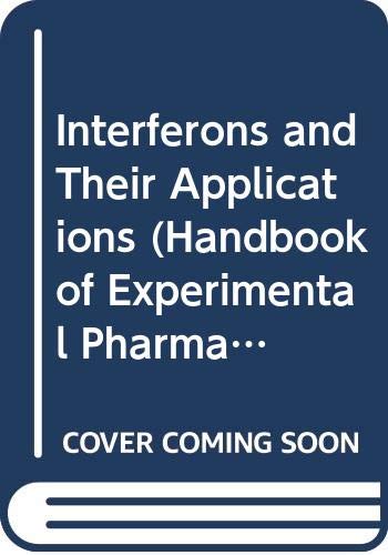 Interferons and Their Applications (Handbook of Experimental Pharmacology) (9780387125336) by Came, Paul; Carter, William