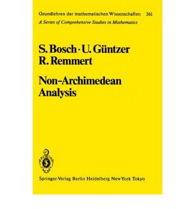 9780387125466: Non-Archimedean Analysis: A Systematic Approach to Rigid Analytic Geometry (Grundlehren Der Mathematischen Wissenschaften)