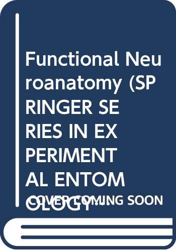 9780387127422: Functional Neuroanatomy (SPRINGER SERIES IN EXPERIMENTAL ENTOMOLOGY)