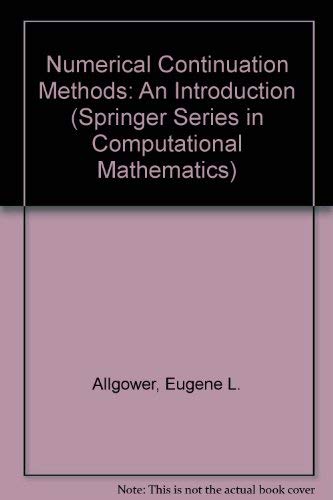 Numerical Continuation Methods: An Introduction (SPRINGER SERIES IN COMPUTATIONAL MATHEMATICS)