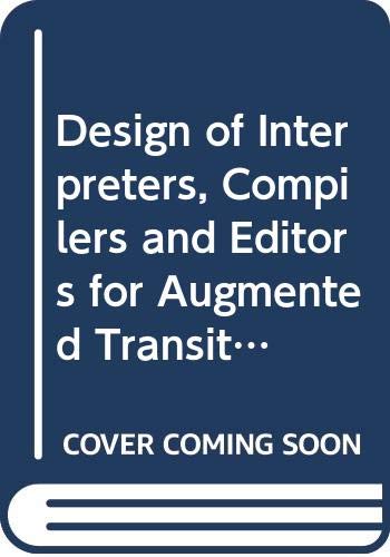 Beispielbild fr The Design of Interpreters, Compilers, and Editors, for Augmented Transition Networks zum Verkauf von Better World Books