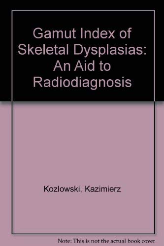 Stock image for Gamut Index of Skeletal Dysplasias: An Aid to Radiodiagnosis for sale by mountain