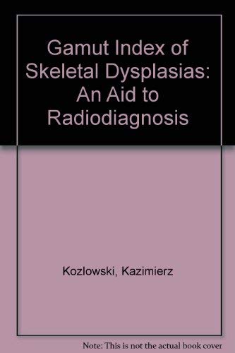 9780387128252: Gamut Index of Skeletal Dysplasias: An Aid to Radiodiagnosis