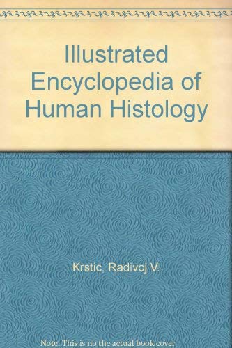 Illustrated Encyclopedia of Human Histology - Krstic, Radivoj V.