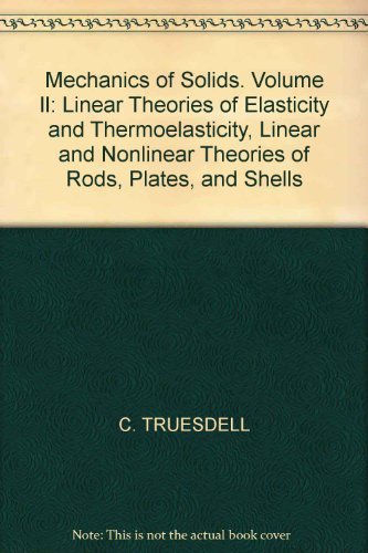 9780387131610: Mechanics of Solids, Vol. 2: Linear Theories of Elasticity and Thermoelasticity: Linear and Nonlinear Theories of Rods, Plates, and Shells