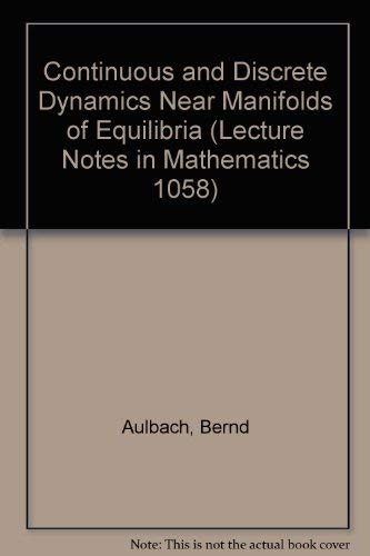 9780387133294: Continuous and Discrete Dynamics Near Manifolds of Equilibria (Lecture Notes in Mathematics 1058)