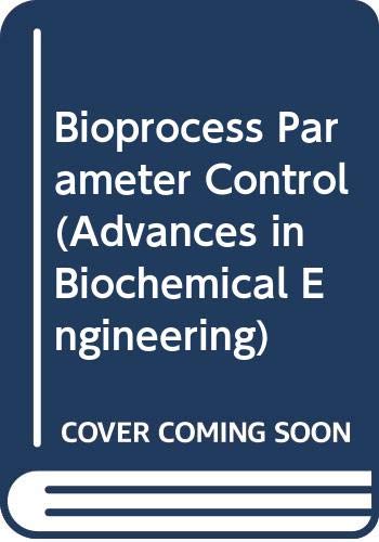 Advances in Biochemical Engineering : Volume 30 : Bioprocess Parameter Control - A. Fiechter, editor