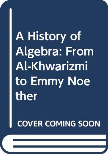 9780387136103: A History of Algebra: From Al-Khwarizmi to Emmy Noether