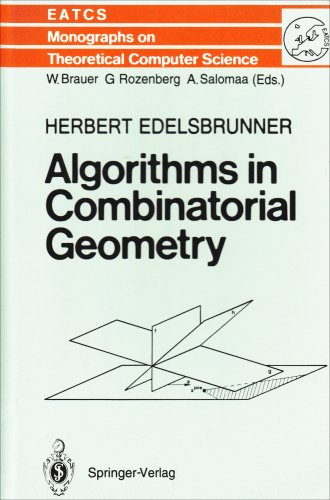 Algorithms in Combinatorial Geometry (E A T C S MONOGRAPHS ON THEORETICAL COMPUTER SCIENCE)