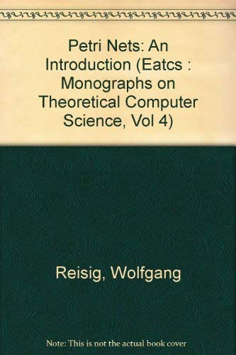 Beispielbild fr Petri Nets: An Introduction (Eatcs : Monographs on Theoretical Computer Science, Vol 4) zum Verkauf von NEPO UG