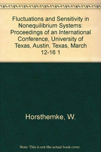 9780387137360: Fluctuations and Sensitivity in Nonequilibrium Systems: Proceedings of an International Conference, University of Texas, Austin, Texas, March 12-16 1
