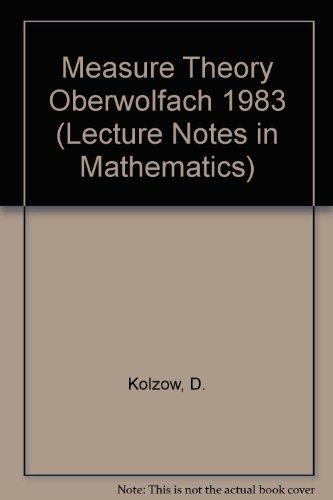 MEASURE THEORY (LECTURE NOTES IN MATHEMATICS, VOL. 1089) : PROCEEDINGS OF THE CONFERENCE HELD AT ...