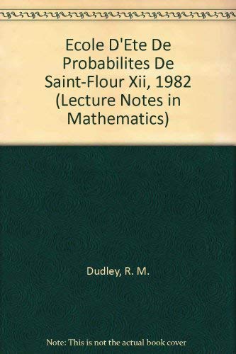 Ecole D'Ete De Probabilites De Saint-Flour Xii, 1982 (French and English Edition) (9780387138978) by Dudley, R. M.; Kunita, H.; Ledrappier, F.