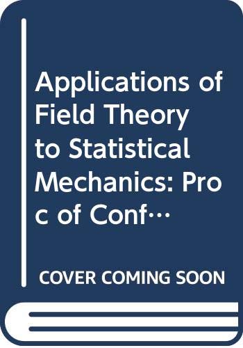Stock image for Applications of Field Theory to Statistical Mechanics: Proc of Conf Held Sitges, Barcelona, Spain, June 10-15, 1984 (Lecture Notes in Physics) for sale by Hay-on-Wye Booksellers