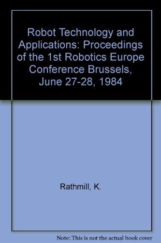 9780387139609: Robot Technology and Applications: Proceedings of the 1st Robotics Europe Conference Brussels, June 27-28, 1984
