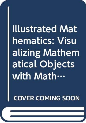 Stock image for Illustrated Mathematics Visualizing Mathematical Objects with Mathematica for sale by NEPO UG