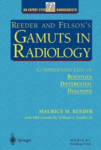 Reeder and Felson's Gamuts in Radiology on CD-ROM: Comprehensive Lists of Roentgen Differential Diagnosis (9780387142289) by Reeder, Maurice M.; Bradley, William G.