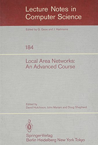 Local Area Networks: An Advanced Course, Glasgow, July 11-22, 1983 Proceedings (Lecture Notes in Computer Science) (9780387151915) by Hutchison, D.; Mariani, J. A.