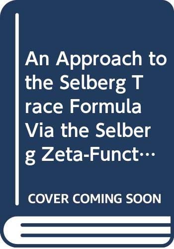 Stock image for An Approach to the Selberg Trace Formula via the Selberg Zeta-Function for sale by Row By Row Bookshop