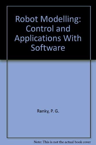 Robot Modelling: Control and Applications With Software (9780387153735) by [???]