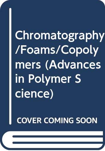 Stock image for Chromatography/Foams/Copolymers. Advances in Polymer Science 73/74 for sale by Zubal-Books, Since 1961