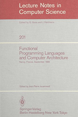 Stock image for Functional Programming Languages and Computer Architecture: Nancy, France, September 16-19, 1985 (Lecture Notes in Computer Science) for sale by HPB-Red