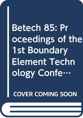Beispielbild fr Betech 85: Proceedings of the 1st Boundary Element Technology Conference South Australian Institute of Technology, Adelaide, Australia, Nov 1985 [Hardcover] zum Verkauf von Hay-on-Wye Booksellers