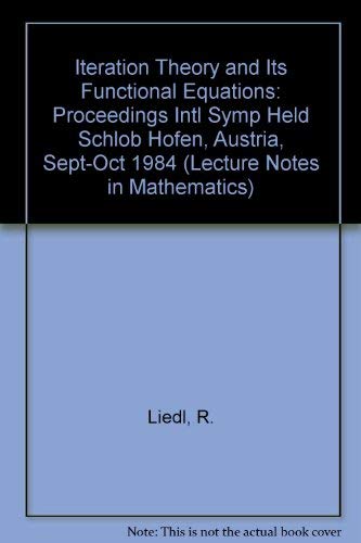 9780387160672: Iteration Theory and Its Functional Equations: Proceedings Intl Symp Held Schlob Hofen, Austria, Sept-Oct 1984 (Lecture Notes in Mathematics 1163)