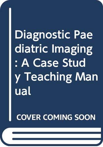 Diagnostic Paediatric Imaging: A CASE STUDY TEACHING MANUAL (9780387162027) by HALL, CHRISTINE