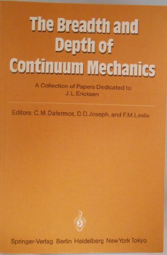 Stock image for The Breadth and Depth of Continuum Mechanics: A Collection of Papers Dedicated to J.L. Ericksen on His Sixtieth Birthday for sale by Hay-on-Wye Booksellers