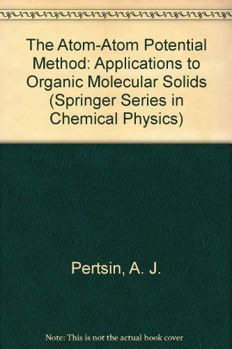 Stock image for The Atom-Atom Potential Method: Applications to Organic Molecular Solids. Springer Series in Chemical Physics 43 for sale by Zubal-Books, Since 1961