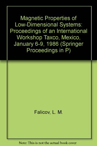 Magnetic Properties of Low-Dimensional Systems: Proceedings of an International Workshop Taxco, Mexico, January 6-9, 1986 (Springer Proceedings in P) (9780387162614) by Falicov, L. M.