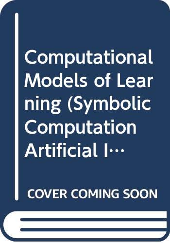 Stock image for Computational Models of Learning; Springer Series Symbolic Computation ~ Artificial Intelligence. With 34 Figures. * for sale by L. Michael