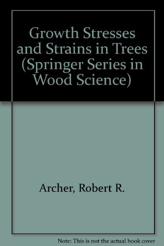 Growth Stresses and Strains in Trees (Springer Series in Wood Science) (9780387164069) by Robert R. Archer
