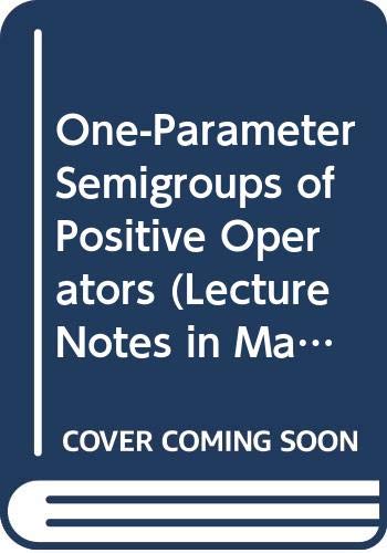 9780387164540: One-Parameter Semigroups of Positive Operators (Lecture Notes in Mathematics)