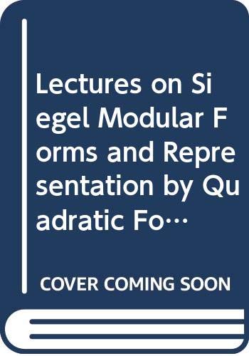 9780387164724: Lectures on Siegel Modular Forms and Representation by Quadratic Forms (LECTURES ON MATHEMATICS AND PHYSICS MATHEMATICS)