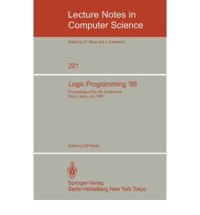 9780387164793: Logic Programming '85. Proceedings of the 4th Conference Tokyo, Japan, July 1-3, 1985