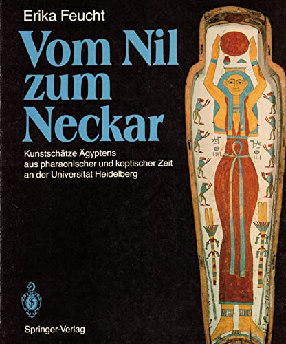 9780387167350: Vom Nil zum Neckar: Kunstschatze Agyptens aus pharaonischer und koptischer Zeit an der Universitat Heidelberg (German Edition)