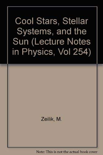 Stock image for Cool Stars, Stellar Systems, and the Sun: Proceedings of the Fourth Cambridge Workshop on Cool Stars Stellar Systems, and the Sun, Held in Santa Fe, New Mexico, October 16-18, 1985 [Lecture Notes in Physics 254] for sale by Tiber Books