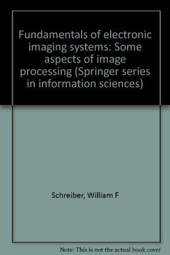 Beispielbild fr Fundamentals of electronic imaging systems: Some aspects of image processing (Springer series in information sciences) zum Verkauf von Ammareal