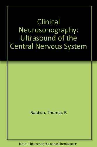 Clinical Neurosonography: Ultrasound of the Central Nervous System (9780387169231) by Naidich, Thomas P.