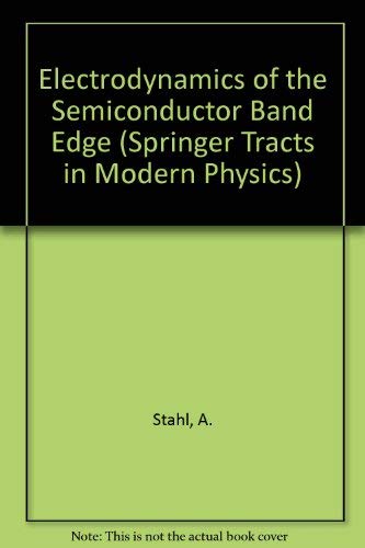 9780387169538: Electrodynamics of the Semiconductor Band Edge (Springer Tracts in Modern Physics)
