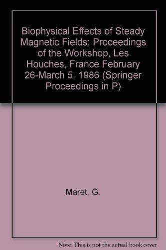 9780387169927: Biophysical Effects of Steady Magnetic Fields: Proceedings of the Workshop, Les Houches, France February 26-March 5, 1986 (Springer Proceedings in P)