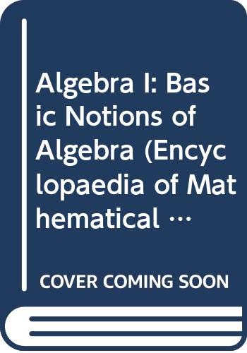 Algebra I: Basic Notions of Algebra (Encyclopaedia of Mathematical Sciences) (English and Russian Edition) (9780387170060) by Aleksei Ivanovich Kostrikin