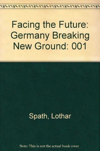 Imagen de archivo de Facing the Future : Germany Breaking New Ground a la venta por Leigh Gallery Books