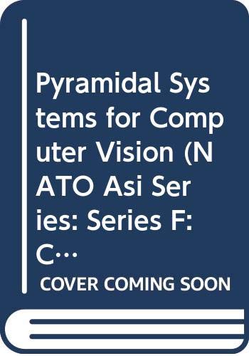 Stock image for Pyramidal Systems for Computer Vision. NATO ASI Series F: Computer and Systems Sciences, Volume 25 for sale by Zubal-Books, Since 1961